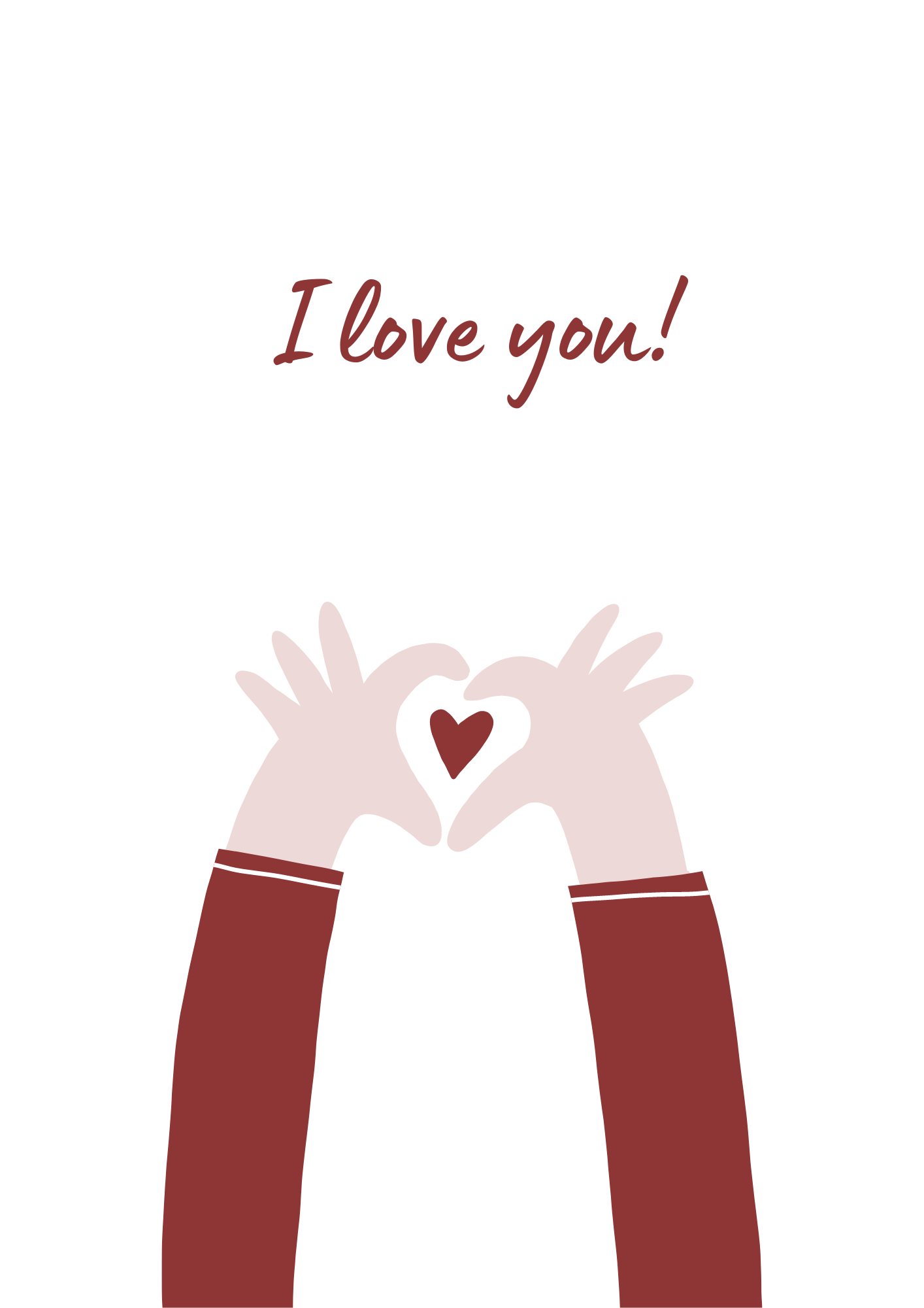 I love you! Happy Valentine's day